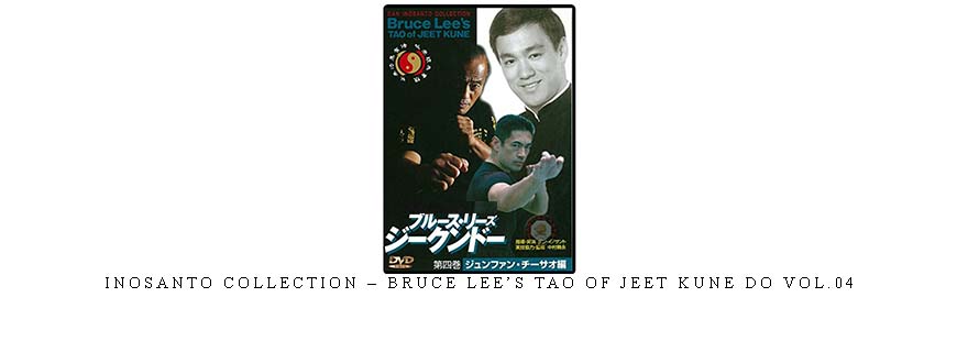 INOSANTO COLLECTION – BRUCE LEE’S TAO OF JEET KUNE DO VOL.04 taking at Whatstudy.com
