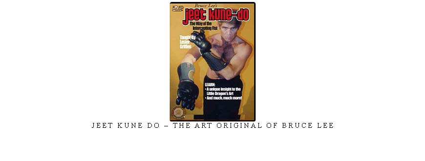 JEET KUNE DO – THE ART ORIGINAL OF BRUCE LEE taking at Whatstudy.com