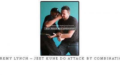 JEREMY LYNCH – JEET KUNE DO ATTACK BY COMBINATION – Digital Download