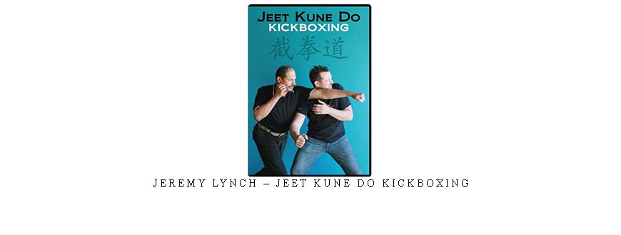 JEREMY LYNCH – JEET KUNE DO KICKBOXING taking at Whatstudy.com