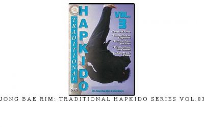 JONG BAE RIM: TRADITIONAL HAPKIDO SERIES VOL.03 – Digital Download