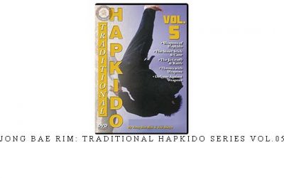 JONG BAE RIM: TRADITIONAL HAPKIDO SERIES VOL.05 – Digital Download