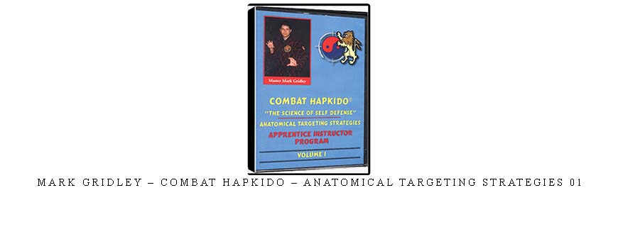 MARK GRIDLEY – COMBAT HAPKIDO – ANATOMICAL TARGETING STRATEGIES 01 taking at Whatstudy.com