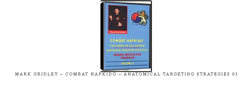 MARK GRIDLEY – COMBAT HAPKIDO – ANATOMICAL TARGETING STRATEGIES 03 taking at Whatstudy.com