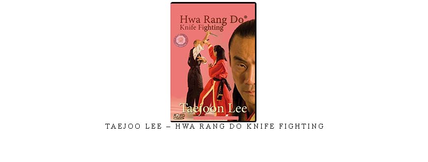 TAEJOO LEE – HWA RANG DO KNIFE FIGHTING taking at Whatstudy.com