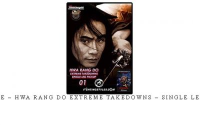 TAEJOON LEE – HWA RANG DO EXTREME TAKEDOWNS – SINGLE LEG PICKUP #1 – Digital Download
