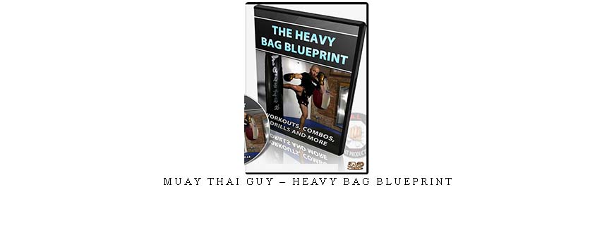 MUAY THAI GUY – HEAVY BAG BLUEPRINT taking at Whatstudy.com