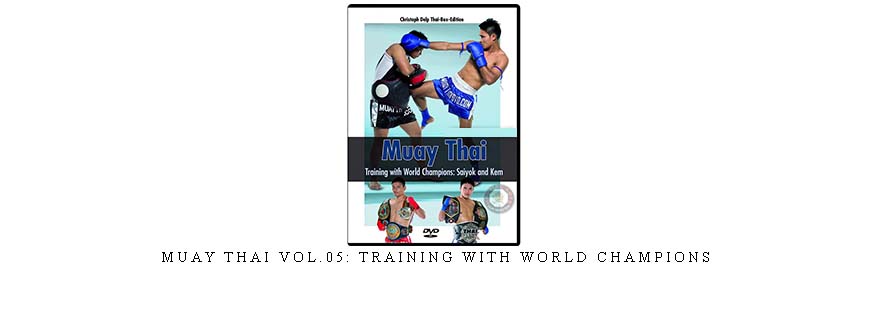MUAY THAI VOL.05: TRAINING WITH WORLD CHAMPIONS taking at Whatstudy.com