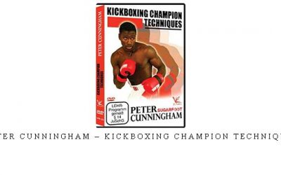 PETER CUNNINGHAM – KICKBOXING CHAMPION TECHNIQUES – Digital Download