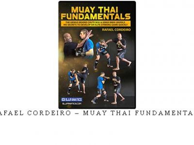 RAFAEL CORDEIRO – MUAY THAI FUNDAMENTALS – Digital Download