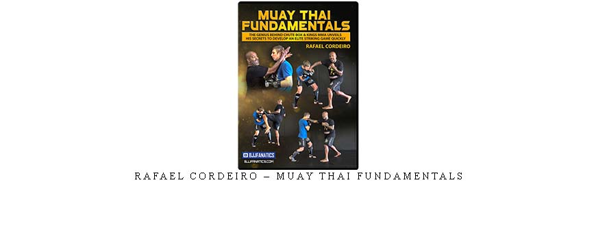 RAFAEL CORDEIRO – MUAY THAI FUNDAMENTALS taking at Whatstudy.com